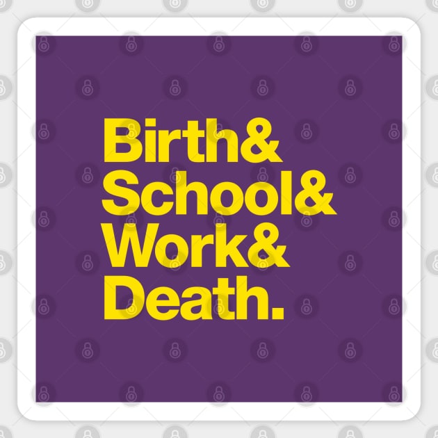 Birth & School & Work & Death. Sticker by daparacami